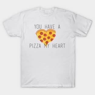 You Have a Pizza My Heart T-Shirt